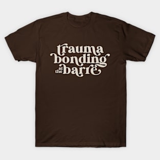 Ballet Dancer Trauma Bonding at the Barre T-Shirt